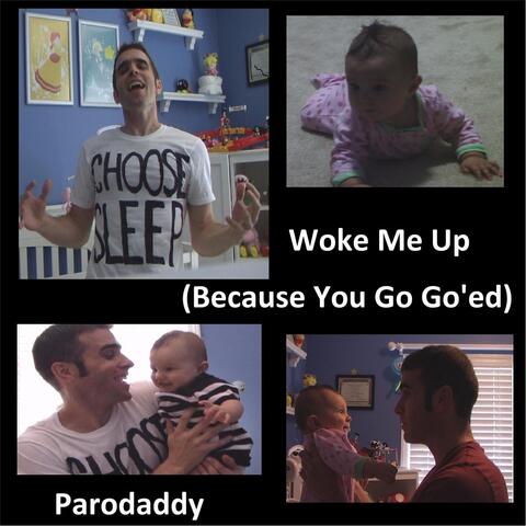 Woke Me Up (Because You Go Go'ed)