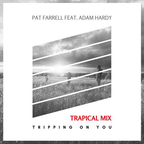 Tripping on You (Trapical Mix) [feat. Adam Hardy]