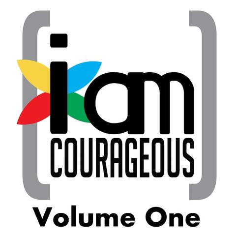 I Am Courageous, Vol. 1