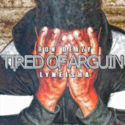 Tired of Arguin' (feat. Lyneisha)