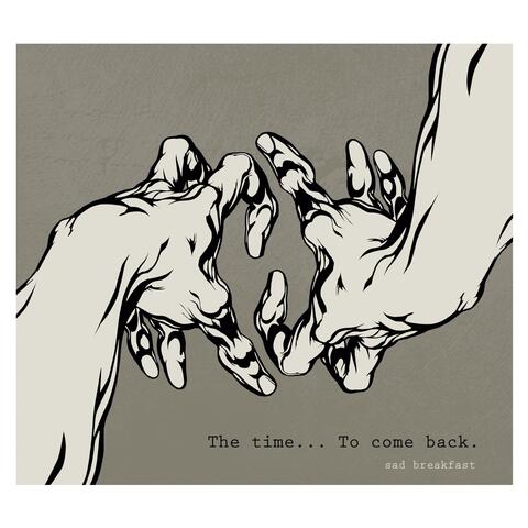The Time… To Come Back