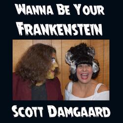 Wanna Be Your Frankenstein