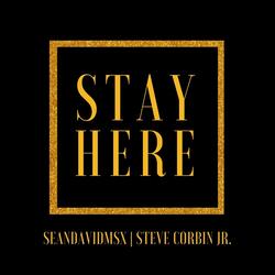 Stay Here (feat. Steve Corbin Jr.)