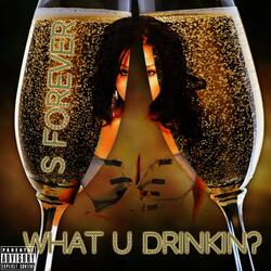 What U Drinkin?