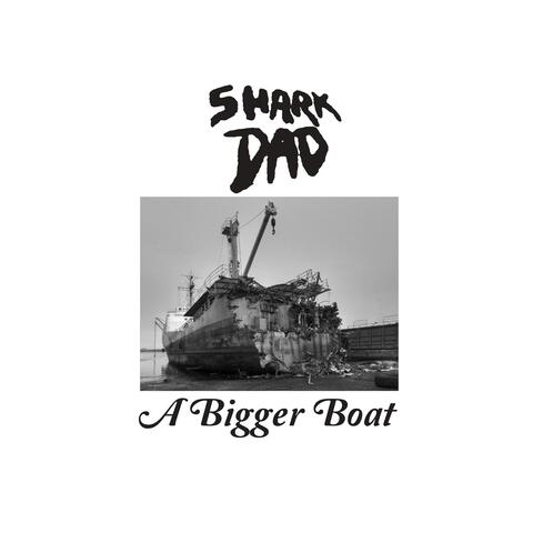 A Bigger Boat