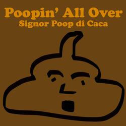 Poopin' All Over