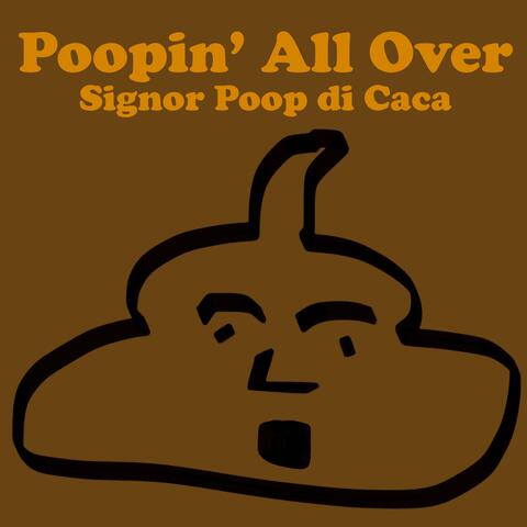 Poopin' All Over