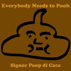 Everybody Needs to Pooh