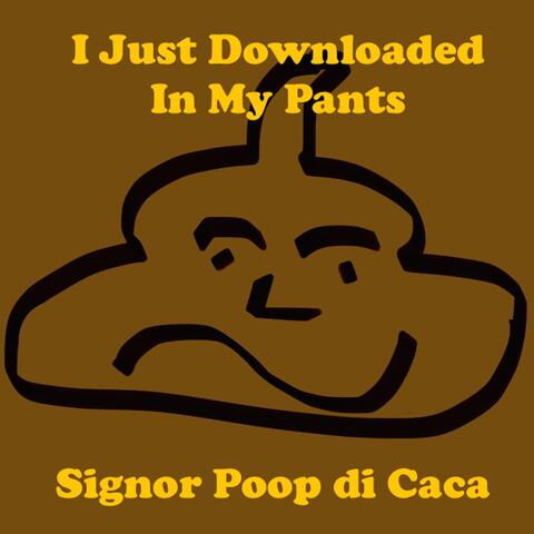 I Just Downloaded in My Pants