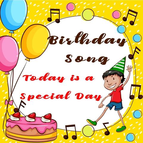 Birthday Song: Today Is a Special Day