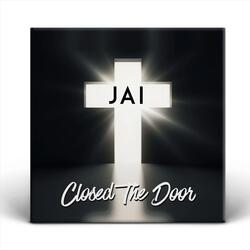 Closed the Door