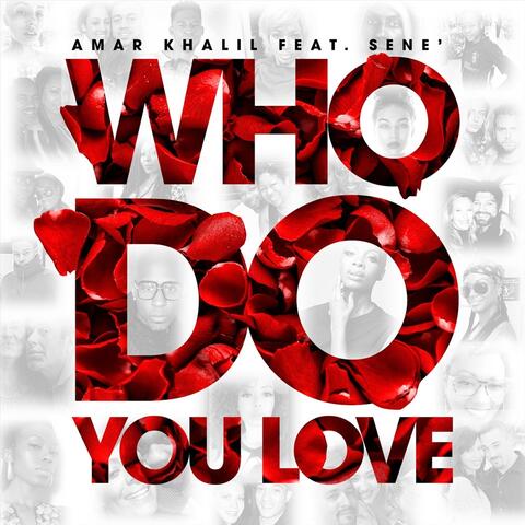 Who Do You Love (feat. Sene')