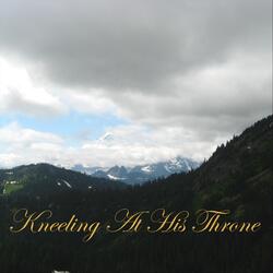 Kneeling at His Throne