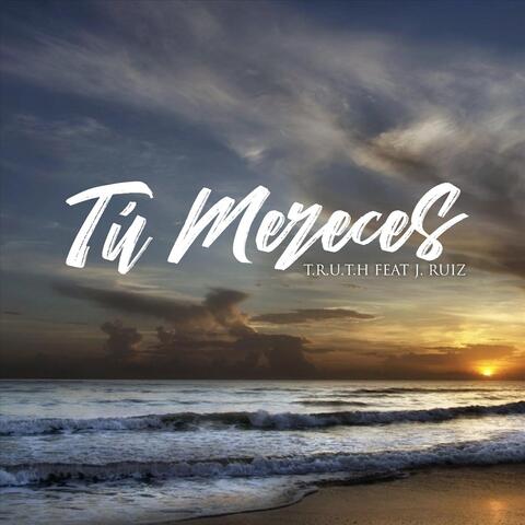 Tu Mereces (feat. J. Ruiz)
