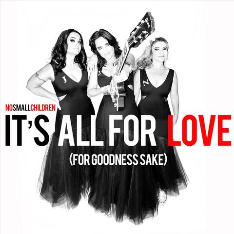 It's All for Love (For Goodness Sake)