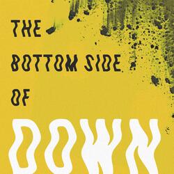 The Bottom Side of Down