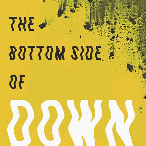 The Bottom Side of Down