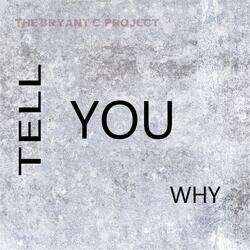 Tell You Why