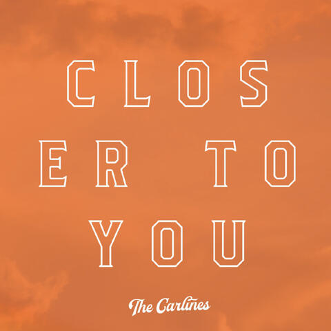 Closer to You