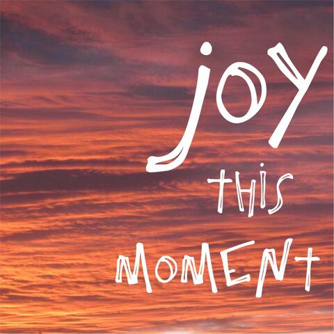 Joy This Moment