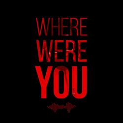 Where Were You