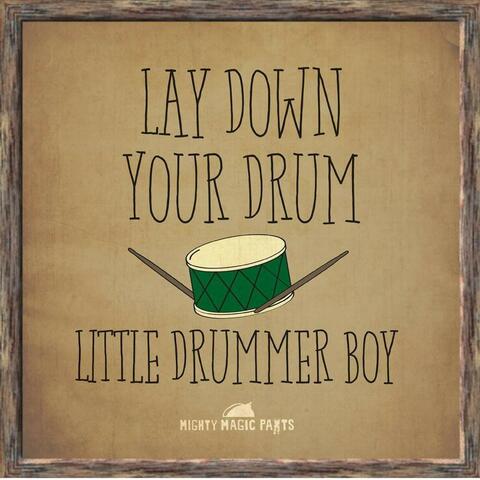 Lay Down Your Drum, Little Drummer Boy