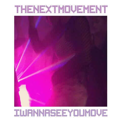 I Wanna See You Move
