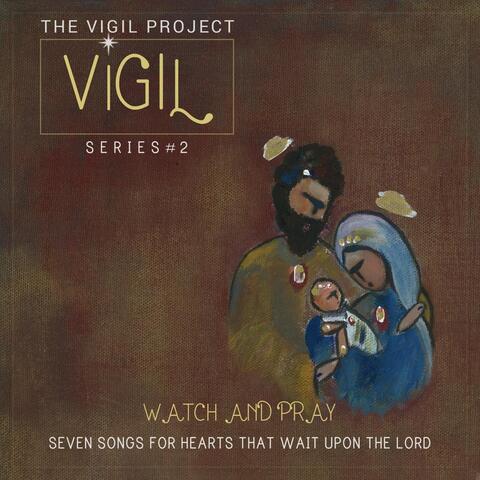 Vigil, Series 2: Watch and Pray