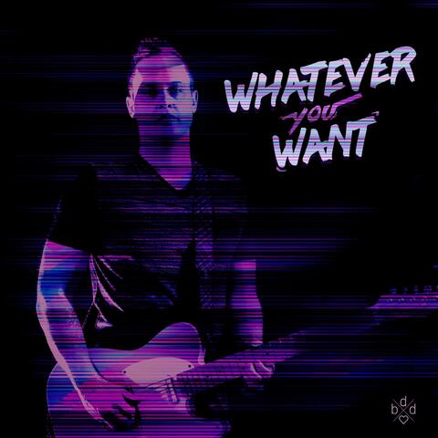 Whatever You Want
