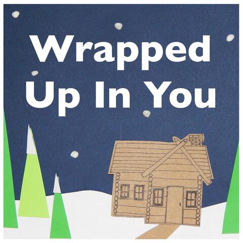 Wrapped up in You