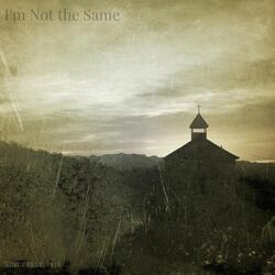 I'm Not the Same