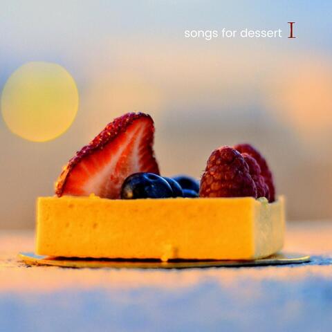 Songs for Dessert I