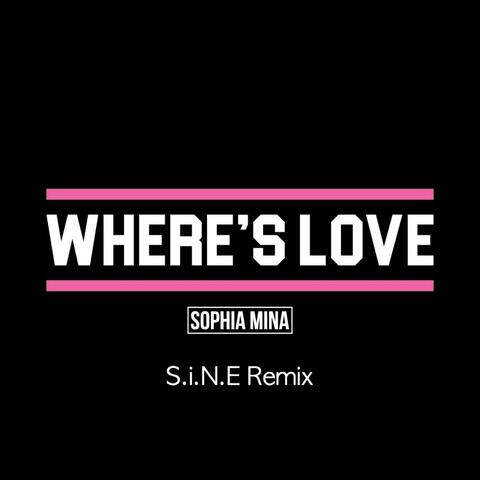 Where's Love (S.I.N.E Remix)