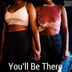 You'll Be There