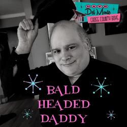 Bald Headed Daddy