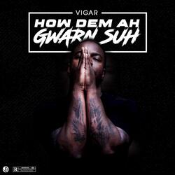 How Dem Ah Gwarn Suh