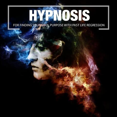 Hypnosis for Finding Your Soul Purpose with Past Life Regression