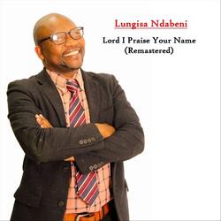 Lord I Praise Your Name (Remastered)