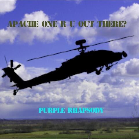 Apache One R U out There?