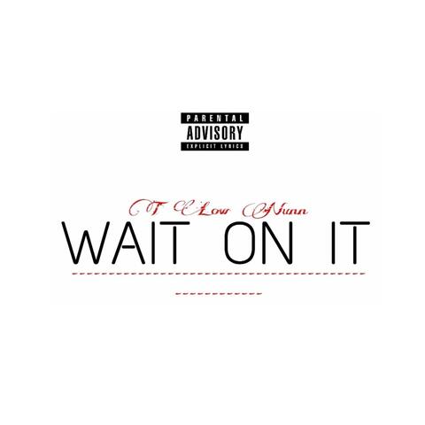 Wait on It