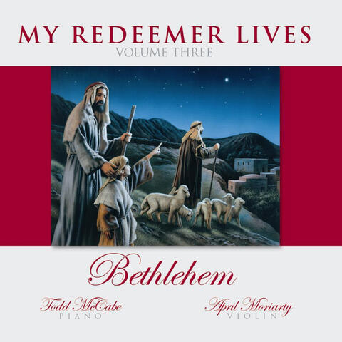 My Redeemer Lives, Vol. 3: Bethlehem