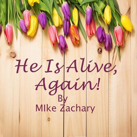 He Is Alive, Again!
