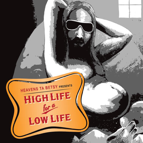 High Life for a Low Life