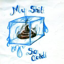My Shit so Cold