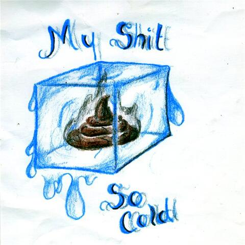My Shit so Cold