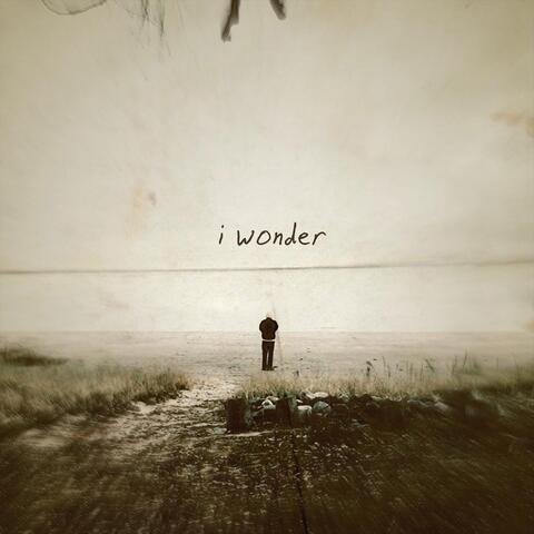 I Wonder