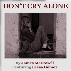 Don't Cry Alone (feat. Leesa Gomez)