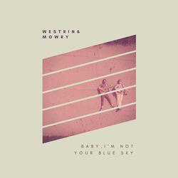 Baby, I'm Not Your Blue Sky