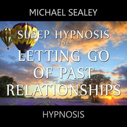 Sleep Hypnosis for Letting Go of Past Relationships