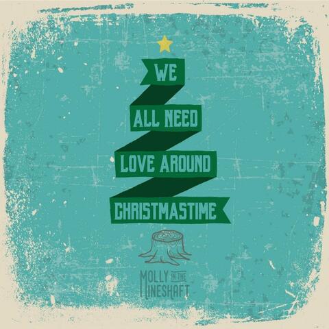 We All Need Love Around Christmas Time